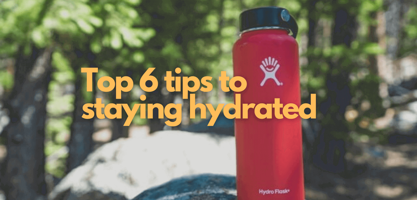 Top 6 tips to staying hydrated