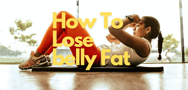 How To Lose belly Fat